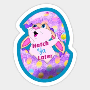 Hatch ya Later, Cute Easter Pun Sticker